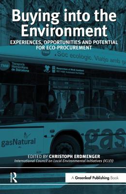 Buying into the Environment: Experiences, Opportunities and Potential for Eco-procurement - Erdmenger, Christoph (Editor)