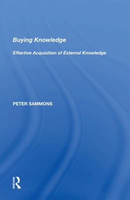Buying Knowledge: Effective Acquisition of External Knowledge - Sammons, Peter