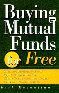 Buying Mutual Funds for Free: Select Top-Performing Funds, Pay No Transaction Fee, Choose the Best Discount Broker, Build an All-Star Portfolio