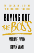 Buying Out the Boss: The Successor's Guide to Succession Planning