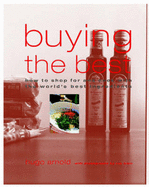 Buying the Best: How to Shop and Cook with the World's Best Ingredients