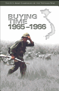 Buying Time: 1965-1966: U.S. Army Campaigns of the Vietnam War