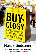 Buyology: How Everything We Believe about Why We Buy Is Wrong