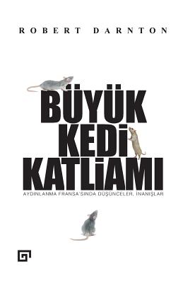 Buyuk Kedi Katliami - Darnton, Robert, and Yilmazer, Mustafa (Translated by)