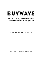 Buyways: Billboards, Automobiles, and the American Landscape