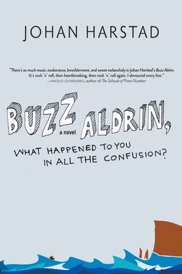 Buzz Aldrin, What Happened to You in All the Confusion? - Harstad, Johan, and Dawkin, Deborah (Translated by)