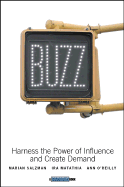 Buzz: Harness the Power of Influence and Create Demand