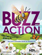 Buzz Into Action: The Insect Curriculum Guide for Grades K-4 - Alexander, David