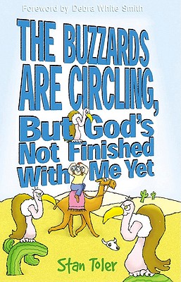 Buzzards Are Circling, But God's Not Finished with Me Yet - Toler, Stan