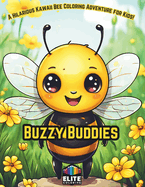 Buzzy Buddies: A Hilarious Kawaii Bee Coloring Adventure for Kids Whimsical Buzzing Fun for Little Artists!