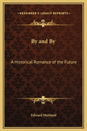 By and by: A Historical Romance of the Future