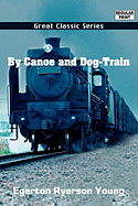 By Canoe and Dog-Train