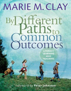 By Different Paths to Common Outcomes: Literacy Learning and Teaching