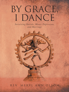 By Grace, I Dance: Surviving Suicide, Manic Depression, and Marriage