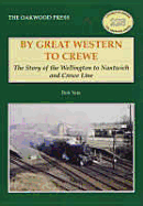 By Great Western to Crewe: The Story of the Wellington to Nantwich and Crewe Line