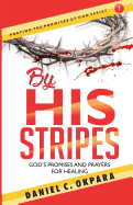 By His Stripes: God's Promises & Prayers for Healing