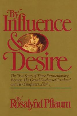 By Influence & Desire - Pflaum, Rosalynd