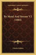 By Mead and Stream V2 (1884)