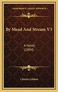 By Mead and Stream V3: A Novel (1884)