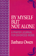 By Myself But Not Alone: A Prayer Journal for Divorced Moms