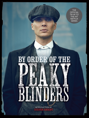 By Order of the Peaky Blinders - Allen, Matt, and Knight, Steven (Introduction by)