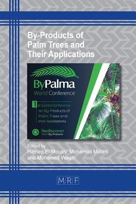 By-Products of Palm Trees and Their Applications - El-Mously, Hamed (Editor), and Midani, Mohamad (Editor), and Wagih, Mohamed (Editor)