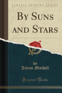 By Suns and Stars (Classic Reprint)