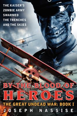 By the Blood of Heroes: The Great Undead War: Book I - Nassise, Joseph