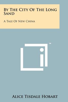 By The City Of The Long Sand: A Tale Of New China - Hobart, Alice Tisdale