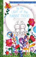 By the Light of the Rabbit Moon: The Heart of It Anthology #2