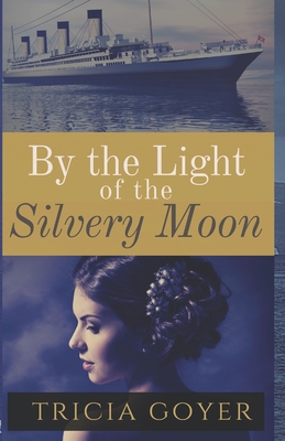 By The Light of the Silvery Moon - Goyer, Tricia