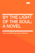By the Light of the Soul; A Novel
