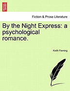 By the Night Express: A Psychological Romance.