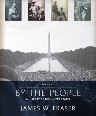 By the People: Volume 2 Plus New Myhistorylab for Us History -- Access Card Package - Fraser, James W, Prof.