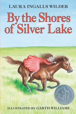 By the Shores of Silver Lake: A Newbery Honor Award Winner - Wilder, Laura Ingalls