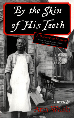 By the Skin of His Teeth: A Barkerville Mystery - Walsh, Ann