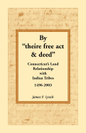 By Theire Free ACT & Deed: Connecticut's Land Relationship with Indian Tribes, 1496-2003