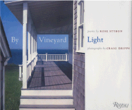 By Vineyard Light - Styron, Rose, and Dripps, Craig (Photographer), and Sacks, Peter (Introduction by)