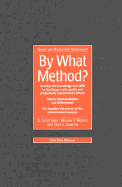 By What Method?: Are You: Developing the Knowledge and Skills to Lead Large-Scale Quality and Productivity Improvements Efforts?