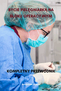 Bycie piel gniark  na bloku operacyjnym Kompletny przewodnik