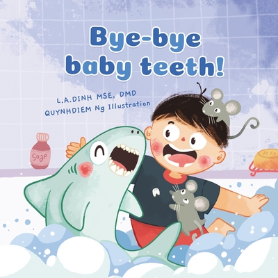 Bye-bye baby teeth! - Dinh, L a