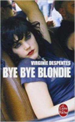 Bye Bye Blondie - Despentes, Virginie