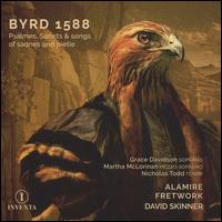 Byrd 1588: Psalmes, Sonets & Songs of sadnes and pietie - Alamire; Fretwork; Grace Davidson (soprano); Martha McLorinan (mezzo-soprano); Nicholas Todd (tenor); David Skinner (conductor)