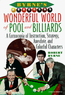 Byrne's Wonderful World of Pool and Billiards: A Cornucopia of Instruction, Strategy, Anecdote, and Colorful Characters