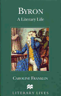 Byron: A Literary Life