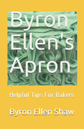 Byron Ellen's Apron: Helpful Tips For Bakers