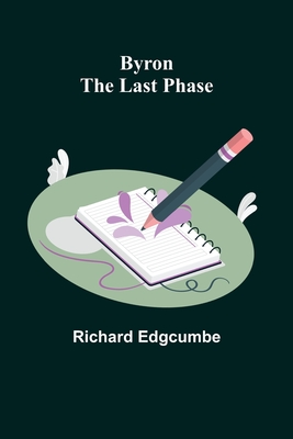 Byron: The Last Phase - Edgcumbe, Richard