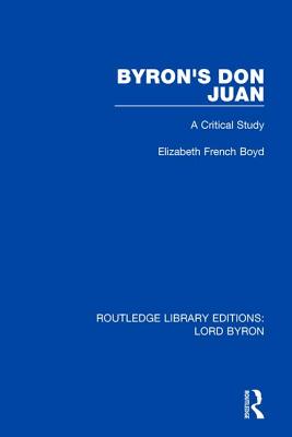 Byron's Don Juan: A Critical Study - Boyd, Elizabeth French