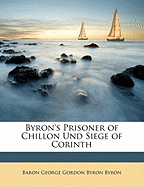 Byron's Prisoner of Chillon Und Siege of Corinth