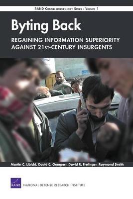 Byting Back--Regaining Information Superiority Against 21st-Century Insurgents: Rand Counterinsurgency Study - Libicki, Martin C